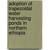 Adoption of Trapezoidal Water Harvesting Ponds in Northern Ethiopia by Wuletaw Mekuria