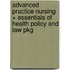 Advanced Practice Nursing + Essentials of Health Policy and Law Pkg