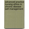 Advanced Practice Nursing Ethics in Chronic Disease Self-Management door Barbara Klug Redman