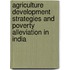 Agriculture Development Strategies And Poverty Alleviation In India