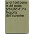 Al Di L del Bene E del Male; Preludio D'Una Filosofia Dell'avvenire
