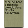 Al Di L del Bene E del Male; Preludio D'Una Filosofia Dell'avvenire by Friedrich Wilhelm Nietzsche