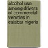 Alcohol Use Among Drivers of Commercial Vehicles in Calabar Nigeria