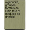 Algébricité, groupes formels de Lubin-Tate et modules de Drinfeld by Christophe Cadic
