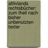 Altlivlands Rechtsbücher: Zum Theil nach bisher unbenutzten Texter door Georg Von Bunge Friedrich