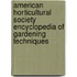 American Horticultural Society Encyclopedia of Gardening Techniques