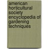 American Horticultural Society Encyclopedia of Gardening Techniques by American Horticultural Society