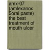 Amx-07 (Amlexanox 5% Oral Paste)  The Best Treatment Of Mouth Ulcer door K. Janakiraman