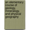 An Elementary Course of Geology, Mineralogy, and Physical Geography door D.T. (David Thomas) Ansted
