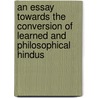 An Essay Towards the Conversion of Learned and Philosophical Hindus door J.B. (John Brande) Morris