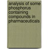 Analysis Of Some Phosphorus Containing Compounds In Pharmaceuticals by Rania El-Shaheny