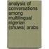 Analysis of Conversations Among Multilingual Nigerian (Shuwa) Arabs