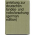 Anleitung Zur Deutschen Landes- Und Volksforschung (German Edition)