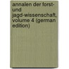 Annalen Der Forst- Und Jagd-Wissenschaft, Volume 4 (German Edition) by Wilhelm Jakob Gatterer Christoph