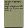 Annalen Der Forst- Und Jagd-Wissenschaft, Volume 5 (German Edition) door Wilhelm Jakob Gatterer Christoph
