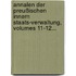 Annalen Der Preußischen Innern Staats-verwaltung, Volumes 11-12...