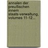 Annalen Der Preußischen Innern Staats-verwaltung, Volumes 11-12... door Preußen