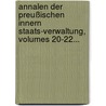Annalen Der Preußischen Innern Staats-verwaltung, Volumes 20-22... door Preußen