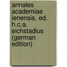 Annales Academiae Ienensis, Ed. H.C.a. Eichstadius (German Edition) door Univ Jena