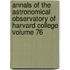 Annals of the Astronomical Observatory of Harvard College Volume 76