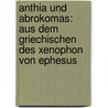 Anthia und Abrokomas: Aus dem Griechischen des Xenophon von Ephesus door Ephesus Xenophon Of