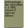 Anthropologie Der Naturvölker V. 2 1860, Volume 2 (German Edition) door Waitz Theodor