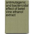 Antimutagenic and Bactericidal Effect of Betel Vine Ethanol Extract