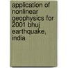 Application Of Nonlinear Geophysics For 2001 Bhuj Earthquake, India door Paresh Nath Singha Roy