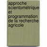 Approche scientométrique et programmation de la recherche agricole by Radia Bernaoui