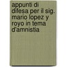 Appunti Di Difesa Per Il Sig. Mario Lopez Y Royo in Tema D'Amnistia by Eugenio Miglietta