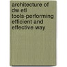 Architecture Of Dw Etl Tools-Performing Efficient And Effective Way door Md. Fahad Khan