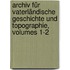 Archiv Für Vaterländische Geschichte Und Topographie, Volumes 1-2