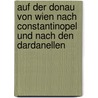 Auf Der Donau Von Wien Nach Constantinopel Und Nach Den Dardanellen door Sigismund Wallace