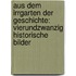 Aus Dem Irrgarten Der Geschichte: Vierundzwanzig Historische Bilder