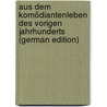 Aus Dem Komödiantenleben Des Vorigen Jahrhunderts (German Edition) door Schulze Kummerfeld Karoline