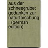 Aus Der Schneegrube: Gedanken Zur Naturforschung . (German Edition) door Bölsche Wilhelm