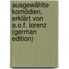 Ausgewählte Komödien, Erklärt Von A.O.F. Lorenz (German Edition) door Titus Maccius Plautus