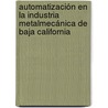 Automatización en la industria   metalmecánica de Baja California door Acela Castillón