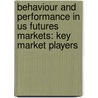 Behaviour And Performance In Us Futures Markets: Key Market Players door Ikhlaas Gurrib