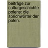 Beiträge zur Culturgeschichte Polens: Die Sprichwörter der Polen. door Constant Von Wurzbach