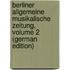 Berliner Allgemeine Musikalische Zeitung, Volume 2 (German Edition)