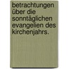 Betrachtungen über die sonntäglichen Evangelien des Kirchenjahrs. door Johann Baptist von Hirscher