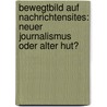 Bewegtbild auf Nachrichtensites: Neuer Journalismus oder alter Hut? door Timo Gramer