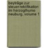 Beyträge Zur Steuer-rektifikation Im Herzogthume Neuburg, Volume 1