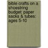 Bible Crafts On A Shoestring Budget: Paper Sacks & Tubes: Ages 5-10