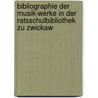 Bibliographie Der Musik-werke In Der Ratsschulbibliothek Zu Zwickaw by Zwickar. Ratsschulbibliothek