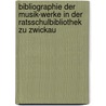 Bibliographie der Musik-werke in der Ratsschulbibliothek zu Zwickau door Zwickau Ratsschulbibliothek
