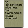 Big Lost-Pahsimero Wilderness, Draft Environmental Impact Statement door United States Bureau of Office