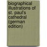 Biographical Illustrations of St. Paul's Cathedral (German Edition) by Lewis Smyth George