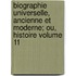 Biographie Universelle, Ancienne Et Moderne; Ou, Histoire Volume 11
